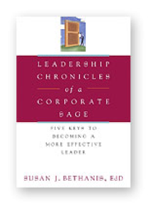 Leadership Chronicles of a Corporate Sage: Five Keys to Becoming a More Effective Leader